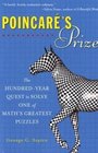 Poincare's Prize The HundredYear Quest to Solve One of Math's Greatest Puzzles