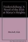Fredericksburg A Novel of the Irish at Marye's Heights