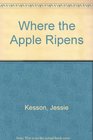 Where the Apple Ripens
