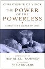 Power of the Powerless  A Brother's Legacy of Love