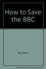 How to Save the BBC