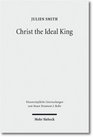 Christ the Ideal King Cultural Context Rhetorical Strategy  the Power of Divine Monarchy in Ephesians