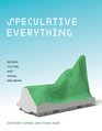 Speculative Everything Design Fiction and Social Dreaming
