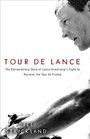 Tour de Lance The Extraordinary Story of Lance Armstrong's Fight to Reclaim the Tour de France