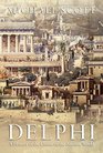 Delphi A History of the Center of the Ancient World