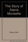 The Story of Alanis Morisette