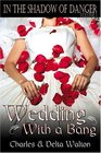 Wedding with a Bang In The Shadow of Danger Series Volume 1