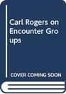 Carl Rogers on Encounter Groups