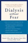 Dialysis without Fear A Guide to Living Well on Dialysis for Patients and Their Families