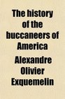 The history of the buccaneers of America