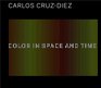 Carlos CruzDiez Color in Space and Time