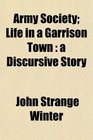Army Society Life in a Garrison Town a Discursive Story