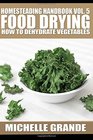 Homesteading Handbook vol 5 Food Drying How to Dry Vegetables
