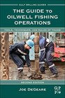 The Guide to Oilwell Fishing Operations Second Edition Tools Techniques and Rules of Thumb