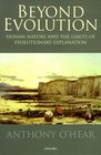 Beyond Evolution Human Nature and the Limits of Evolutionary Explanation