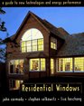 Residential Windows A Guide to New Technology and Energy Performance