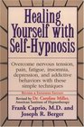 Healing Yourself with Self-Hypnosis : Overcome Nervous Tension Pain Fatigue Insomnia Depression Addictive Behaviors w/