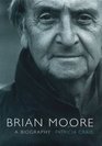 Brian Moore A Biography