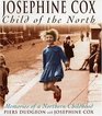 Josephine Cox Child of the North  Memories of a Northern Childhood