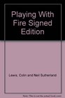 Playing With Fire Signed Edition