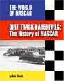 Dirt Track Daredevils The History of Nascar
