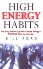 High Energy Habits The Busy Person's Guide to More Energy