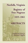 Norfolk Virginia Registry of Free Negroes 18351861 Abstracts