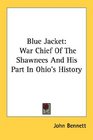 Blue Jacket War Chief Of The Shawnees And His Part In Ohio's History