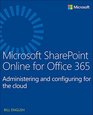 Microsoft SharePoint Online for Office 365 Administering and configuring for the cloud