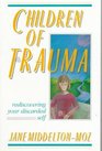 Children of Trauma  Rediscovering Your Discarded Self