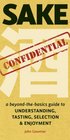Sake Confidential A BeyondtheBasics Guide to Understanding Tasting Selection and Enjoyment