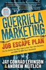 Guerrilla Marketing Job Escape Plan The Ten Battles You Must Fight to Start Your Own Business and How to Win Them Decisively