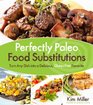 Perfectly Paleo Food Substitutions Turn Any Dish Into a Delicious Glutenfree Favorite