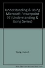 Understanding  Using Microsoft Powerpoint 97