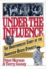 Under the Influence The Unauthorized Story of the AnheuserBusch Dynasty