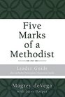 Five Marks of a Methodist Leader Guide Also includes Participant Character Guide