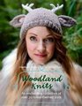 Woodland Knits 20 enchanting projects to make and share