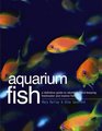 Aquarium Fish A Definitive Guide To Identifying And Keeping Freshwater And Marine Fishes