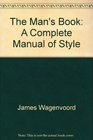 The Man's Book A Complete Manual of Style