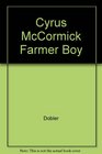 Cyrus McCormick Farmer Boy