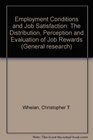 Employment Conditions and Job Satisfaction The Distribution Perception and Evaluation of Job Rewards