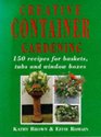Creative Container Gardening 150 Recipes for Baskets Tubs and Window Boxes