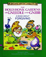 The Hollyhonk Gardens of Gneedle and Gnibb: A Book About Forgiving (Building Christian Character)