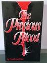 The precious blood An enlightened study on the different aspects of Christ's blood as revealed in the Scriptures