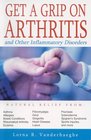 Get a Grip on Arthritis And Other Inflammatory Disorders