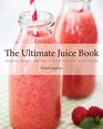 The Ultimate Juice Book 350 Juices Shakes  Smoothies to Boost Your Mind Mood  Health