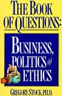 The Book of Questions Business Politics and Ethics