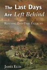 The Last Days Are Left Behind Refuting EndTime Fallacies