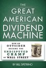 The Great American Dividend Machine: How an Outsider Became the Undisputed Champ of Wall Street