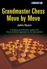 Grandmaster Chess Move by Move John Nunn Applies the Move by Move Approach to His Best Games
